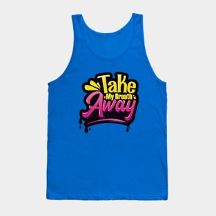 Take My Breath Away Typography Tank Top